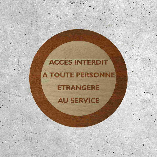 Signalétique Bois - Accès interdit à toute personne étrangère au service