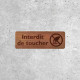 Panneau Interdit de Toucher en Bois